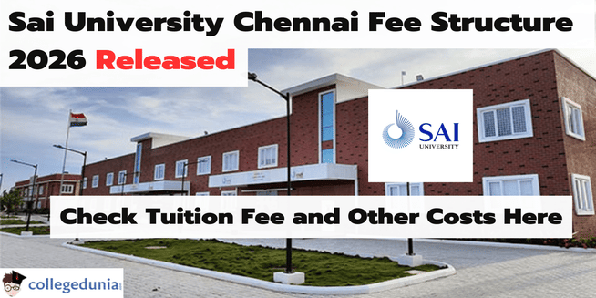 Sai University Chennai Fee Structure 2026 Released; Check Tuition Fee and Other Costs Here